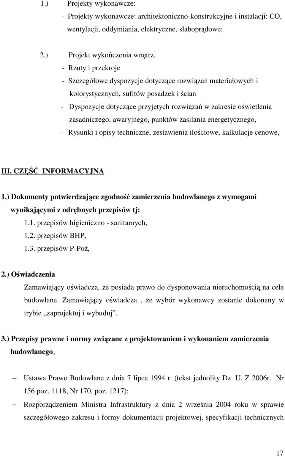 zakresie oświetlenia zasadniczego, awaryjnego, punktów zasilania energetycznego, - Rysunki i opisy techniczne, zestawienia ilościowe, kalkulacje cenowe, III. CZĘŚĆ INFORMACYJNA 1.