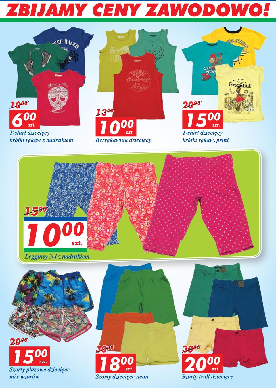 15 00 10 00 Legginsy 3/4 z nadrukiem 20 00 15 00 Szorty plażowe