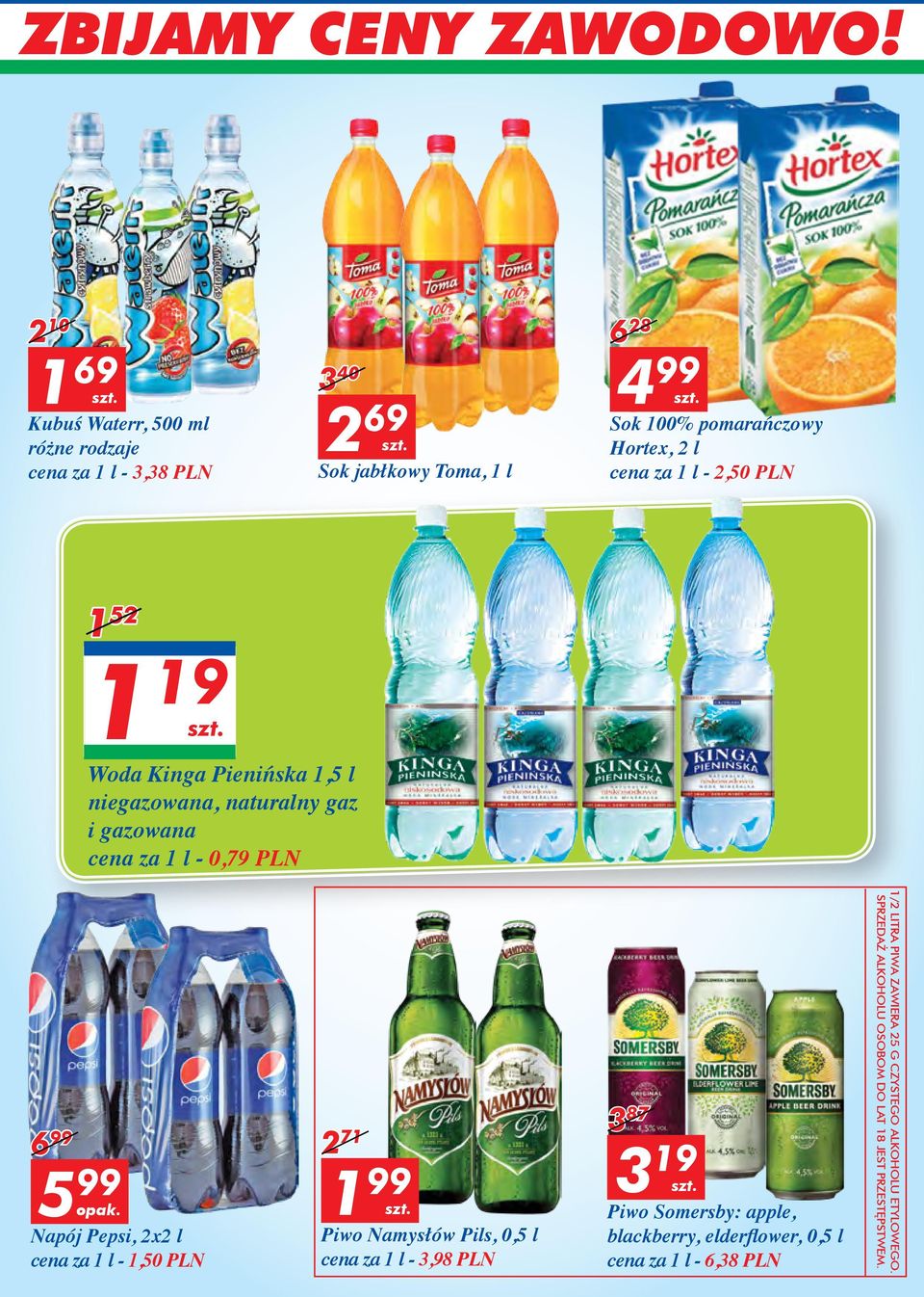 Napój Pepsi, 2x2 l cena za 1 l - 1,50 PLN 2 71 99 3 Piwo Namysłów Pils, 0,5 l cena za 1 l - 3,98 PLN 3 87 19 Piwo Somersby: apple, blackberry,