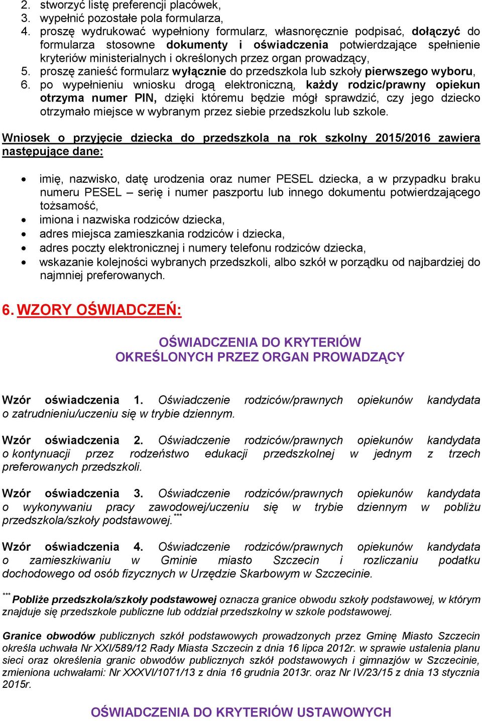 prowadzący, 5. proszę zanieść formularz wyłącznie do przedszkola lub szkoły pierwszego wyboru, 6.