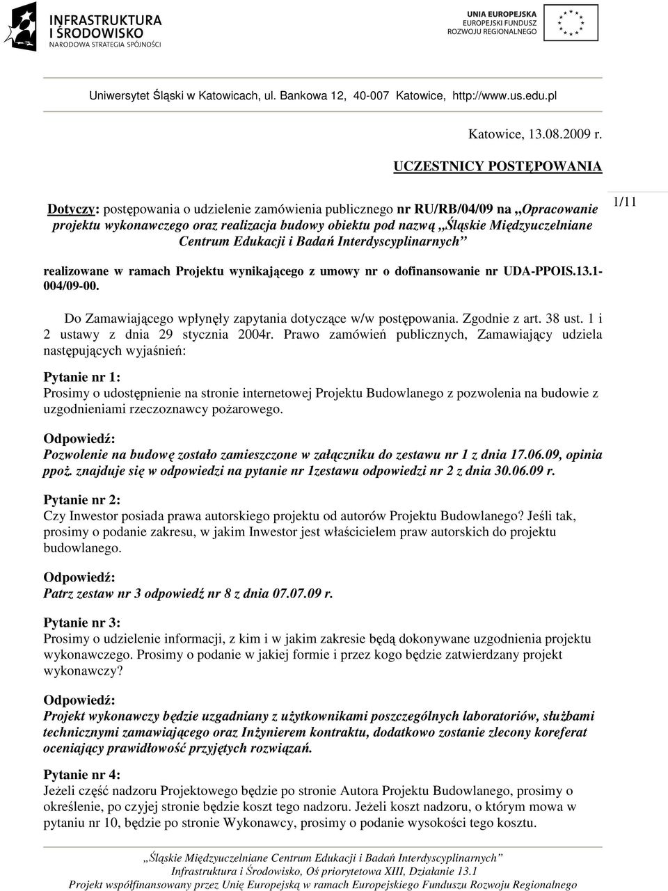 Centrum Edukacji i Badań Interdyscyplinarnych 1/11 realizowane w ramach Projektu wynikającego z umowy nr o dofinansowanie nr UDA-PPOIS.13.1-004/09-00.