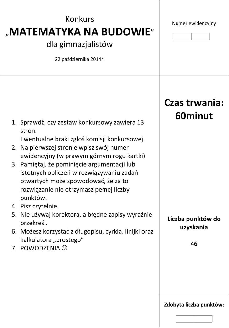 Pamiętaj, że pominięcie argumentacji lub istotnych obliczeń w rozwiązywaniu zadań otwartych może spowodować, że za to rozwiązanie nie otrzymasz pełnej liczby punktów. 4.