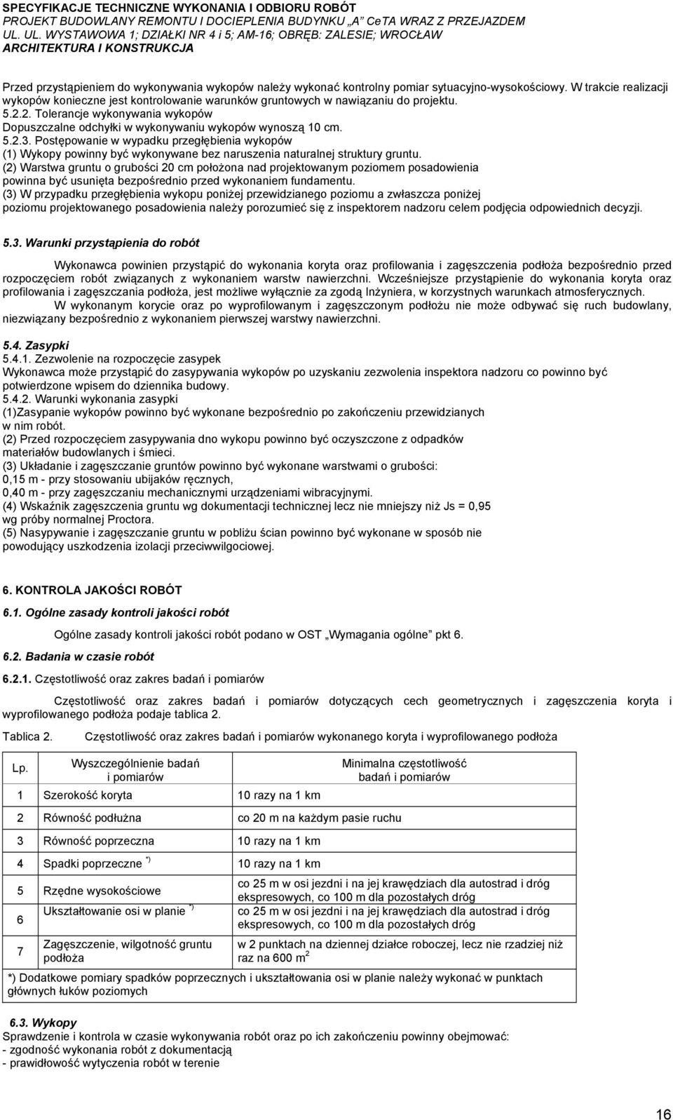 5.2.3. Postępowanie w wypadku przegłębienia wykopów (1) Wykopy powinny być wykonywane bez naruszenia naturalnej struktury gruntu.