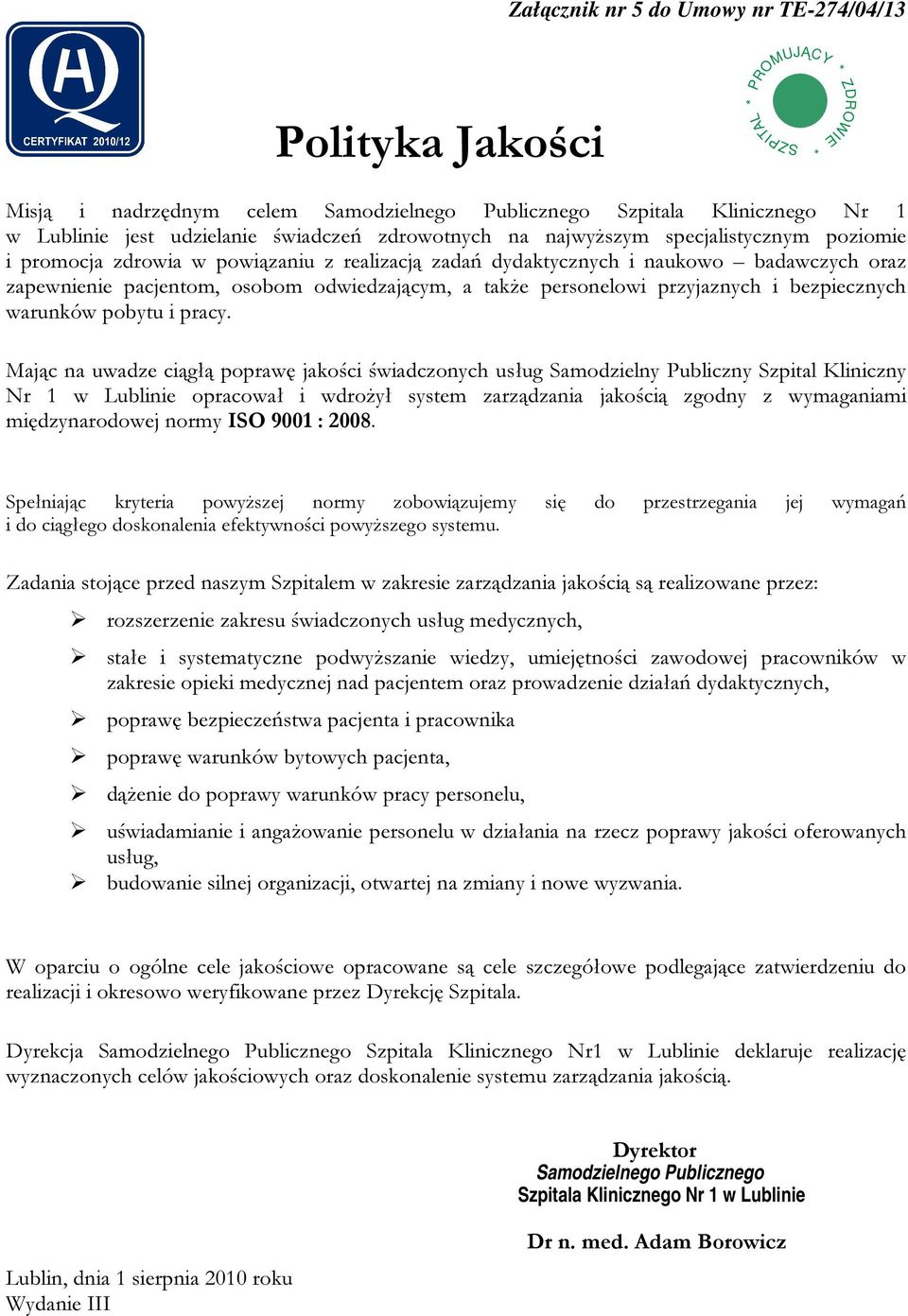 także personelowi przyjaznych i bezpiecznych warunków pobytu i pracy.