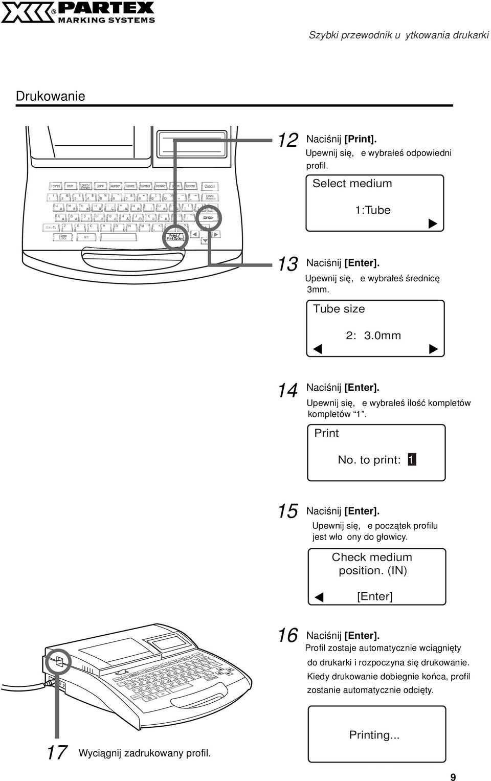 to print: 1 15 Nciśnij [Enter]. Upewnij się, że początek profilu jest włożony do głowicy. Check medium position. (IN) [Enter] 16 Nciśnij [Enter].