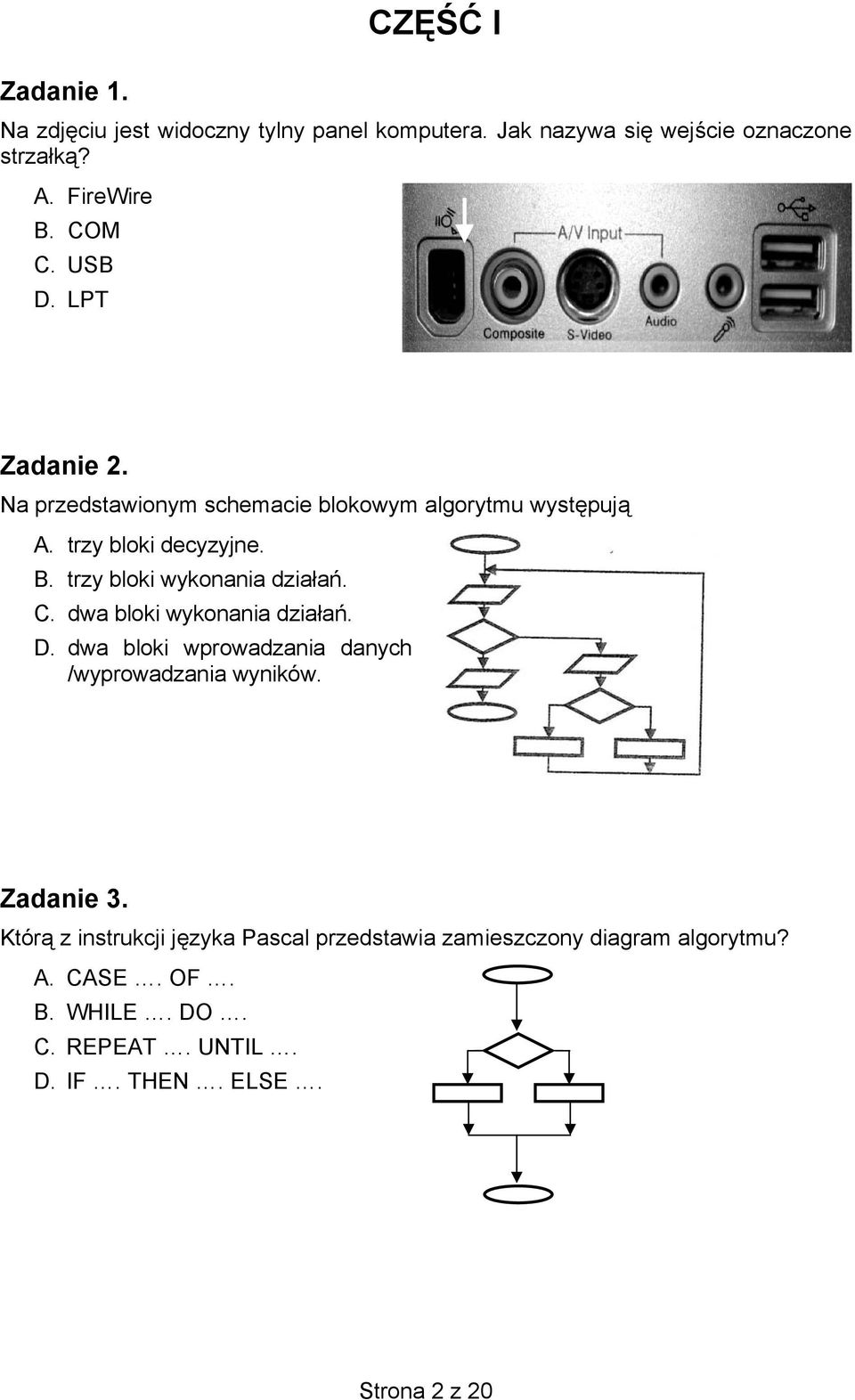 trzy bloki wykonania działań. C. dwa bloki wykonania działań. D. dwa bloki wprowadzania danych /wyprowadzania wyników. Zadanie 3.