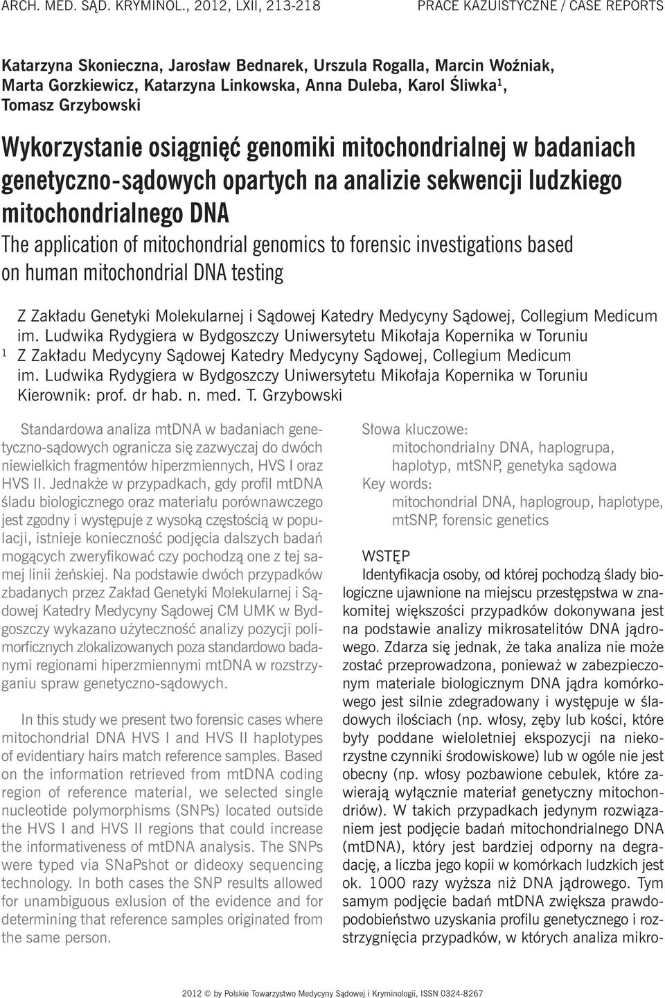 Tomasz Grzybowski Wykorzystanie osiągnięć genomiki mitochondrialnej w badaniach genetyczno-sądowych opartych na analizie sekwencji ludzkiego mitochondrialnego DNA The application of mitochondrial