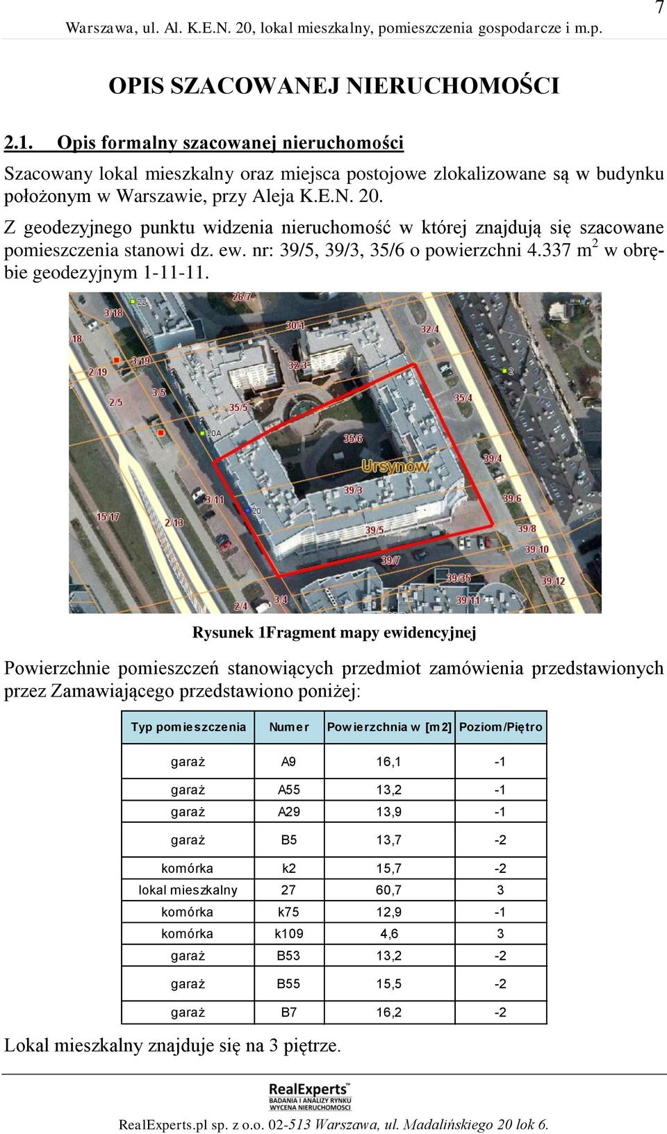 Rysunek 1Fragment mapy ewidencyjnej Powierzchnie pomieszczeń stanowiących przedmiot zamówienia przedstawionych przez Zamawiającego przedstawiono poniżej: Typ pomieszczenia Numer Pow ierzchnia w [m2]