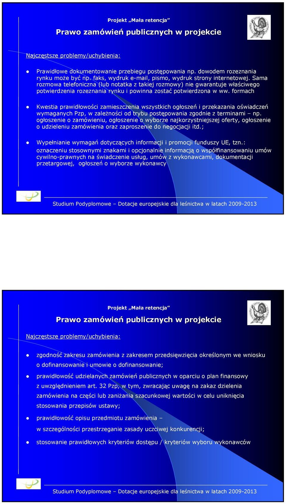 Sama rozmowa telefoniczna (lub notatka z takiej rozmowy) nie gwarantuje właściwego potwierdzenia rozeznania rynku i powinna zostać potwierdzona w ww.