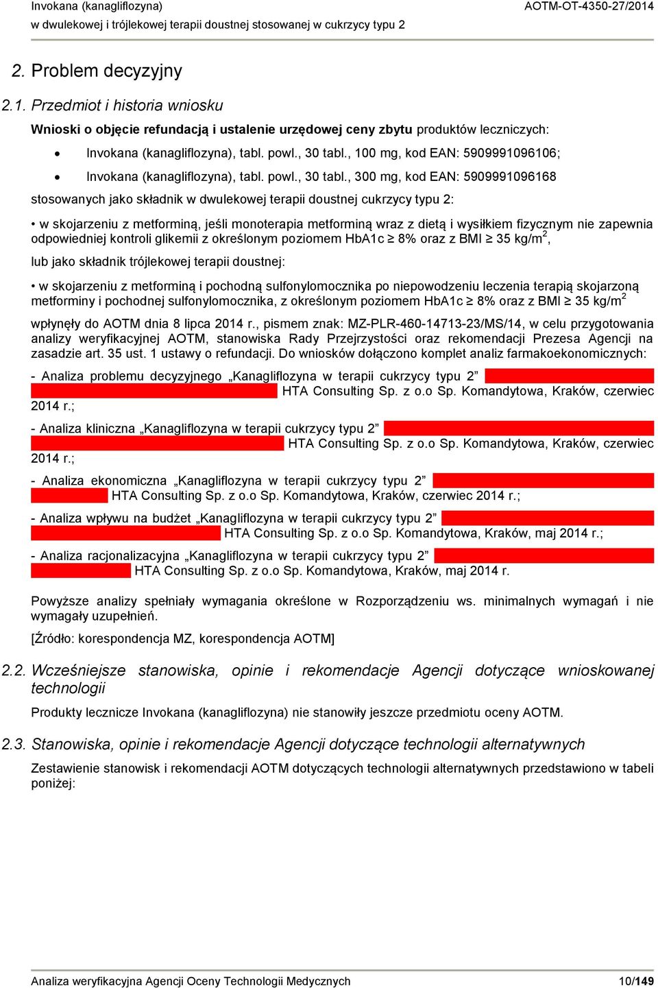 , 300 mg, kod EAN: 5909991096168 stosowanych jako składnik w dwulekowej terapii doustnej cukrzycy typu 2: w skojarzeniu z metforminą, jeśli monoterapia metforminą wraz z dietą i wysiłkiem fizycznym