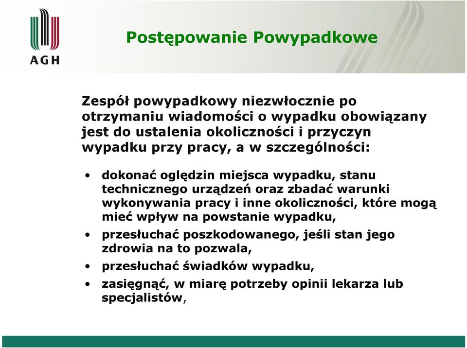 oraz zbadać warunki wykonywania pracy i inne okoliczności, które mogą mieć wpływ na powstanie wypadku, przesłuchać