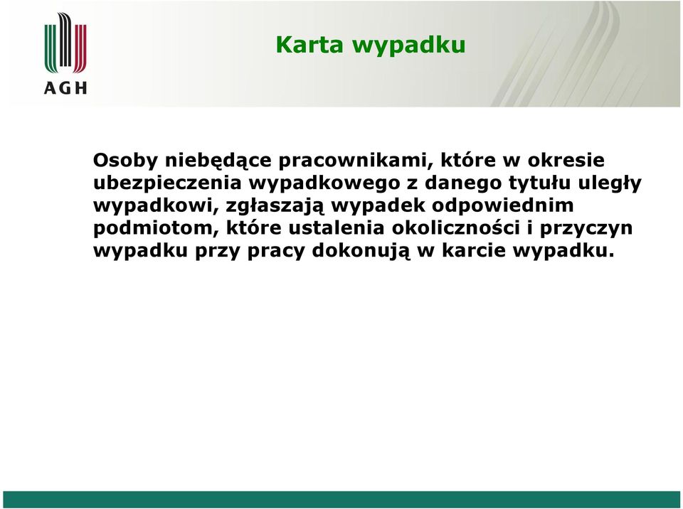 zgłaszają wypadek odpowiednim podmiotom, które ustalenia