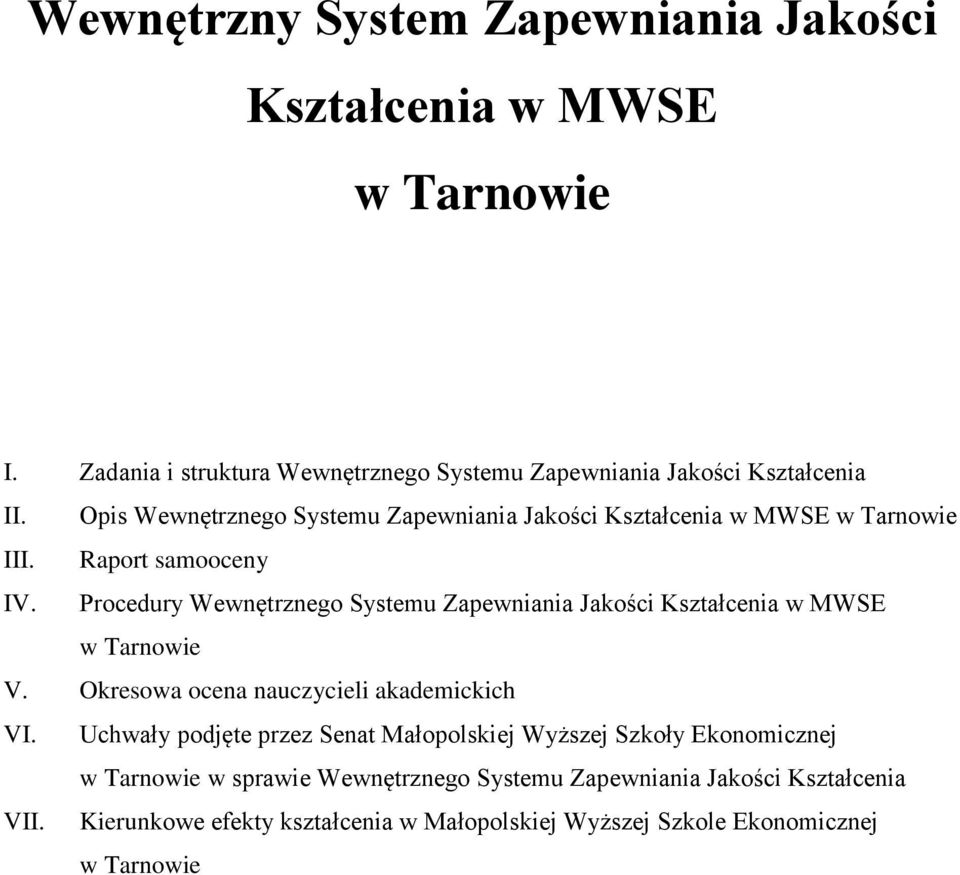 Procedury Wewnętrznego Systemu Zapewniania Jakości Kształcenia w MWSE w Tarnowie V. Okresowa ocena nauczycieli akademickich VI.