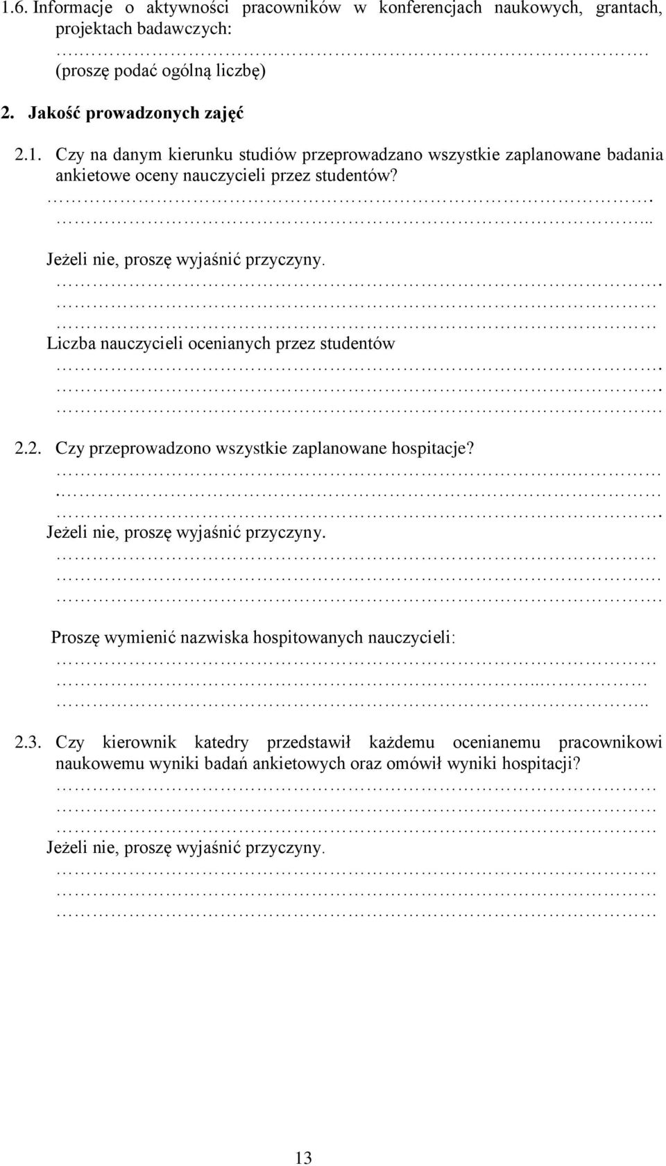 ... Jeżeli nie, proszę wyjaśnić przyczyny... Proszę wymienić nazwiska hospitowanych nauczycieli:.... 2.3.