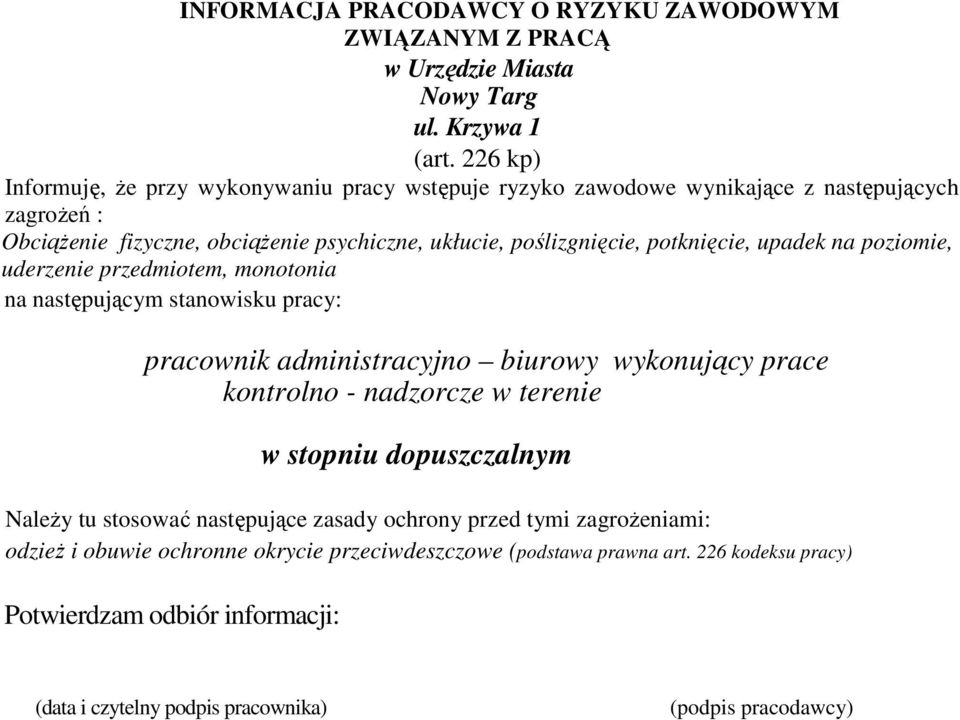 potknięcie, upadek na poziomie, uderzenie przedmiotem, monotonia na następującym stanowisku pracy: pracownik administracyjno biurowy wykonujący prace kontrolno - nadzorcze w terenie w