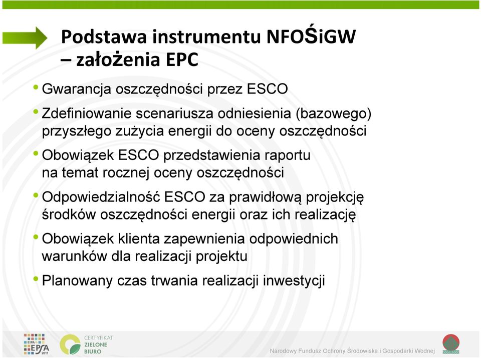 oceny oszczędności Odpowiedzialność ESCO za prawidłową projekcję środków oszczędności energii oraz ich realizację