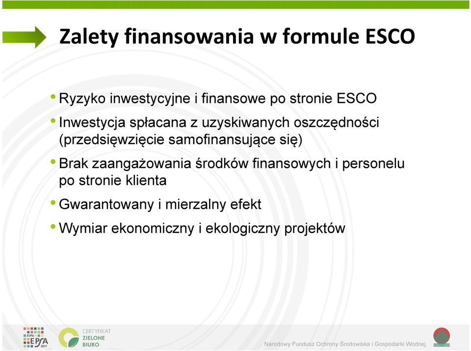 samofinansujące się) Brak zaangażowania środków finansowych i personelu po