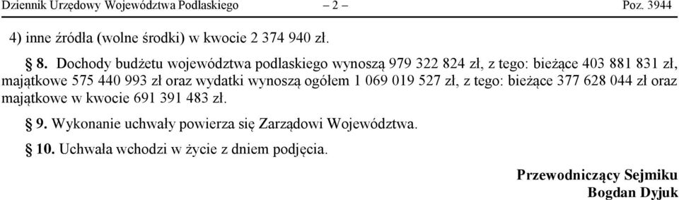 993 zł oraz wydatki wynoszą ogółem 1 069 019 527 zł, z tego: bieżące 377 628 044 zł oraz majątkowe w kwocie 691 391