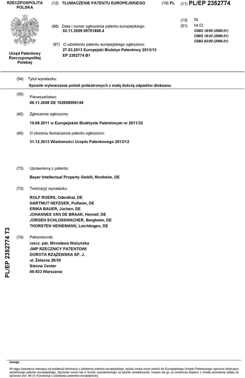 01) (54) Tytuł wynalazku: Sposób wytwarzania polioli poliestrowych z małą ilością odpadów dioksanu (30) Pierwszeństwo: 06.11.2008 