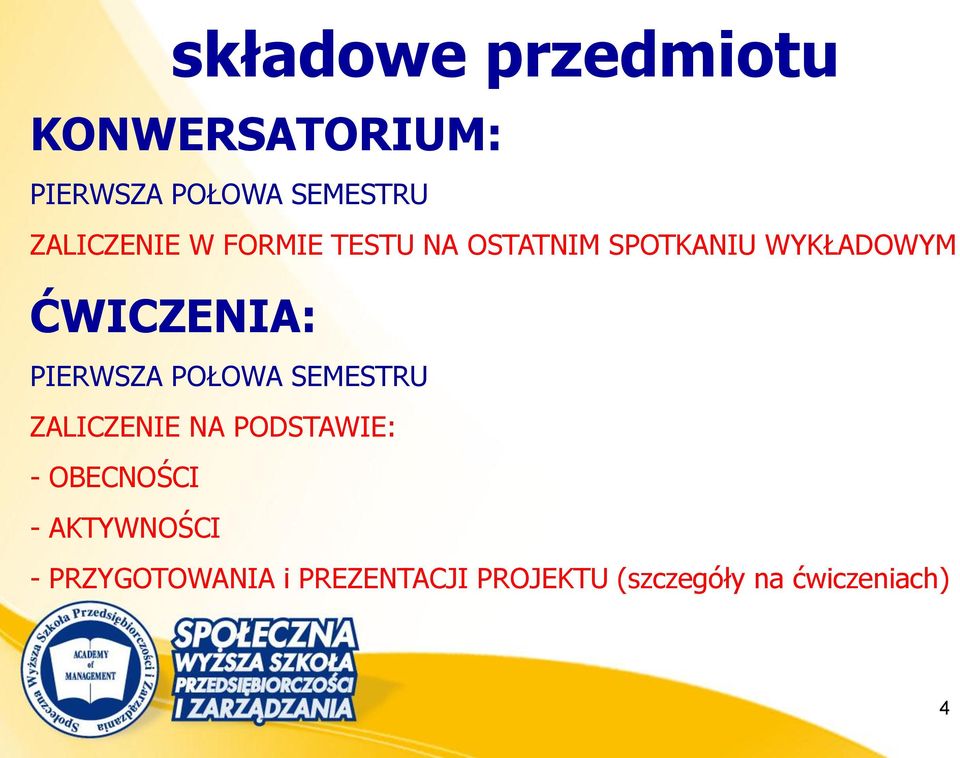 ĆWICZENIA: PIERWSZA POŁOWA SEMESTRU ZALICZENIE NA PODSTAWIE: -