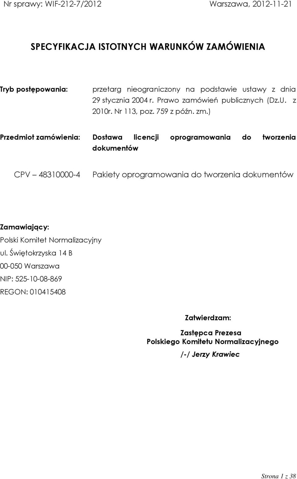 ) Przedmiot zamówienia: Dostawa licencji oprogramowania do tworzenia dokumentów CPV 48310000-4 Pakiety oprogramowania do tworzenia dokumentów