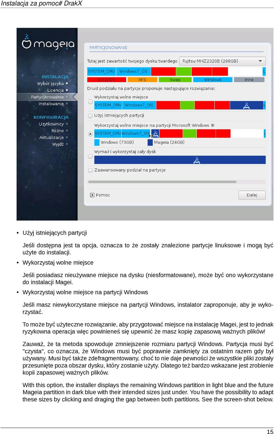 Wykorzystaj wolne miejsce na partycji Windows Jeśli masz niewykorzystane miejsce na partycji Windows, instalator zaproponuje, aby je wykorzystać.