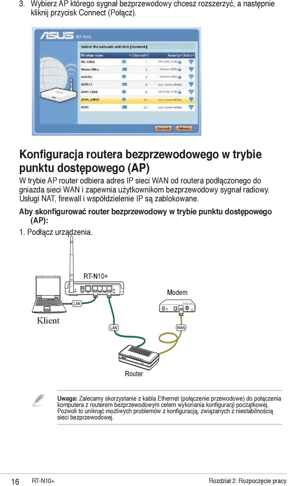 sygnał radiowy. Usługi NAT, firewall i współdzielenie IP są zablokowane. Aby skonfigurować router bezprzewodowy w trybie punktu dostępowego (AP): 1. Podłącz urządzenia.