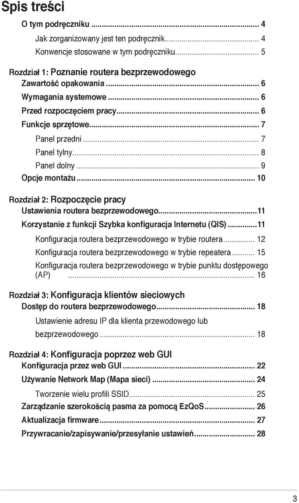 .. 10 Rozdział 2: Rozpoczęcie pracy Ustawienia routera bezprzewodowego...11 Korzystanie z funkcji Szybka konfiguracja Internetu (QIS)...11 Konfiguracja routera bezprzewodowego w trybie routera.