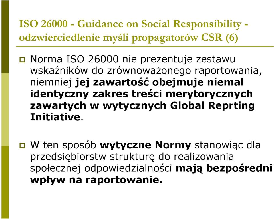 zakres treści merytorycznych zawartych w wytycznych Global Reprting Initiative.