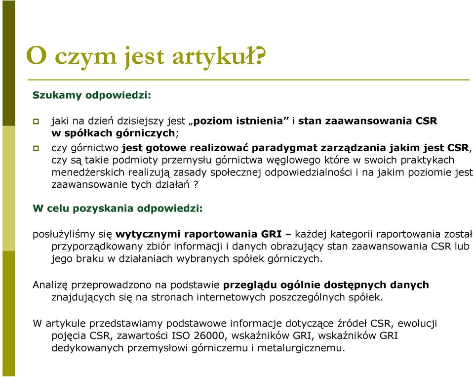 takie podmioty przemysłu górnictwa węglowego które w swoich praktykach menedŝerskich realizują zasady społecznej odpowiedzialności i na jakim poziomie jest zaawansowanie tych działań?