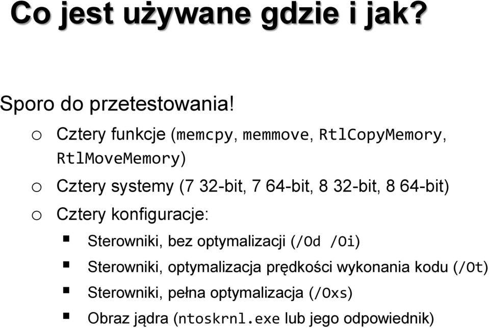 64-bit, 8 32-bit, 8 64-bit) o Cztery konfiguracje: Sterowniki, bez optymalizacji (/Od /Oi)