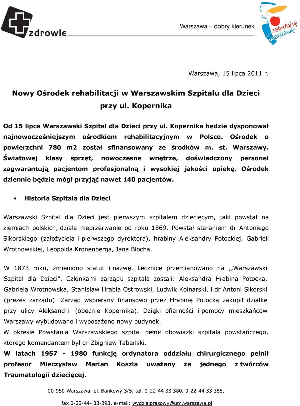 Światowej klasy sprzęt, nowoczesne wnętrze, doświadczony personel zagwarantują pacjentom profesjonalną i wysokiej jakości opiekę. Ośrodek dziennie będzie mógł przyjąć nawet 140 pacjentów.