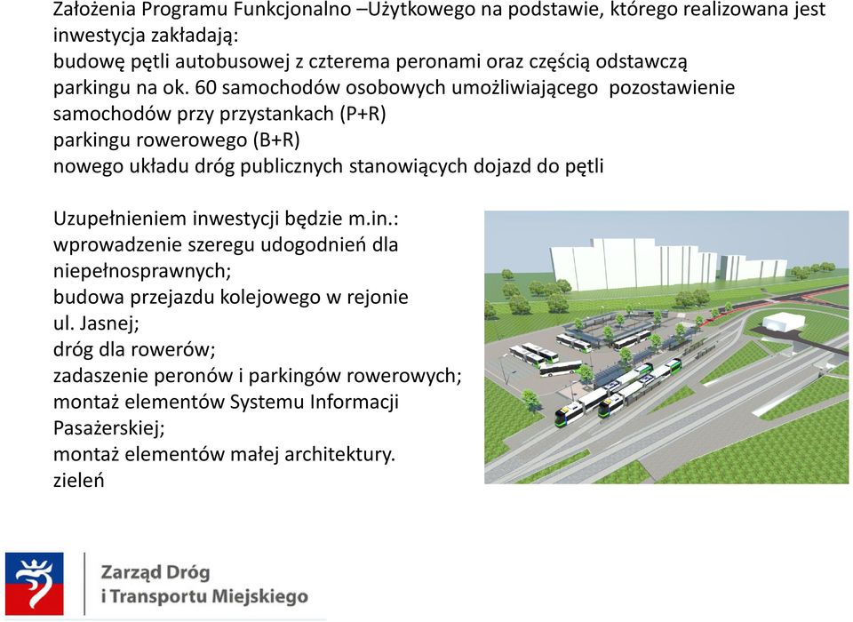 60 samochodów osobowych umożliwiającego pozostawienie samochodów przy przystankach (P+R) parkingu rowerowego (B+R) nowego układu dróg publicznych stanowiących dojazd