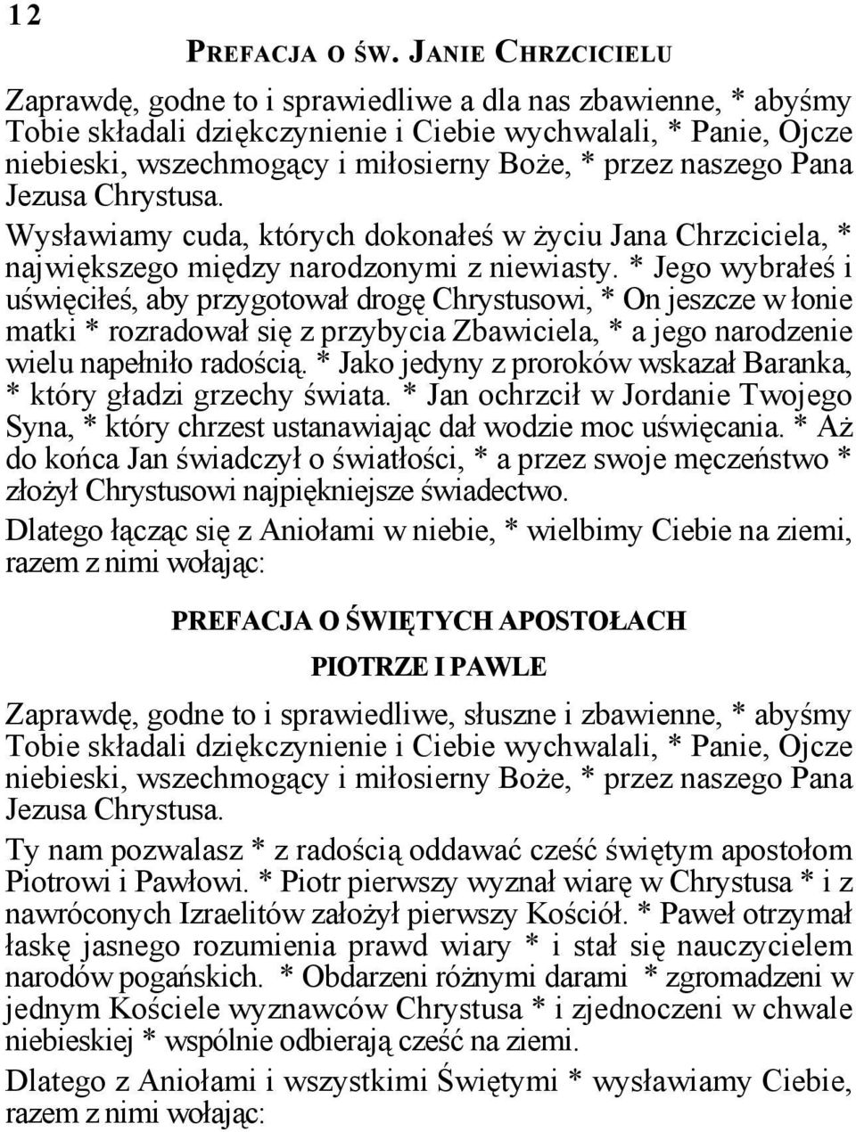 naszego Pana Jezusa Chrystusa. Wysławiamy cuda, których dokonałeś w życiu Jana Chrzciciela, * największego między narodzonymi z niewiasty.