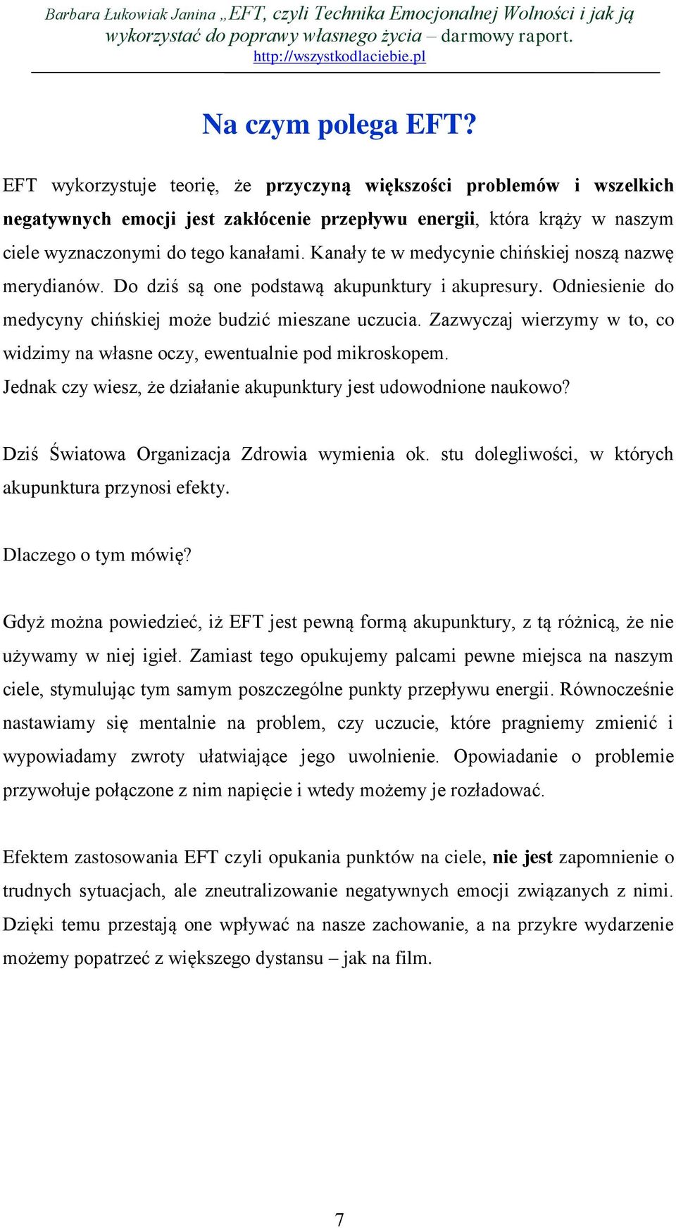 Kanały te w medycynie chińskiej noszą nazwę merydianów. Do dziś są one podstawą akupunktury i akupresury. Odniesienie do medycyny chińskiej może budzić mieszane uczucia.