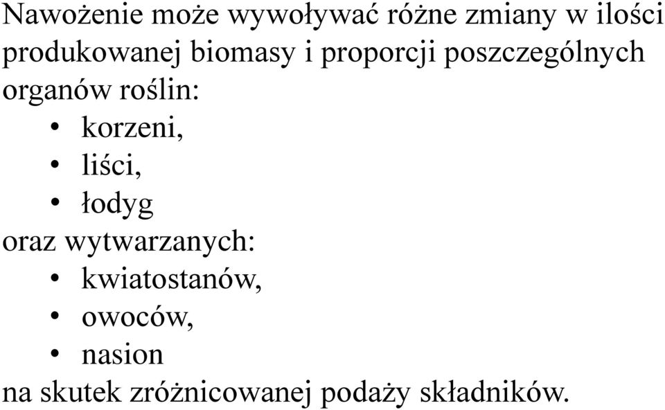 roślin: korzeni, liści, łodyg oraz wytwarzanych: