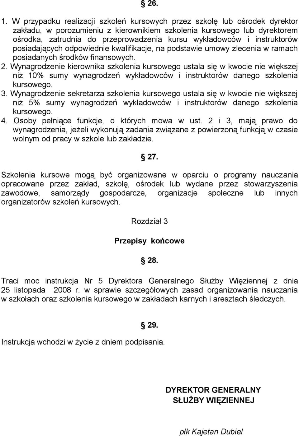 wykładowców i instruktorów posiadających odpowiednie kwalifikacje, na podstawie umowy zlecenia w ramach posiadanych środków finansowych. 2.