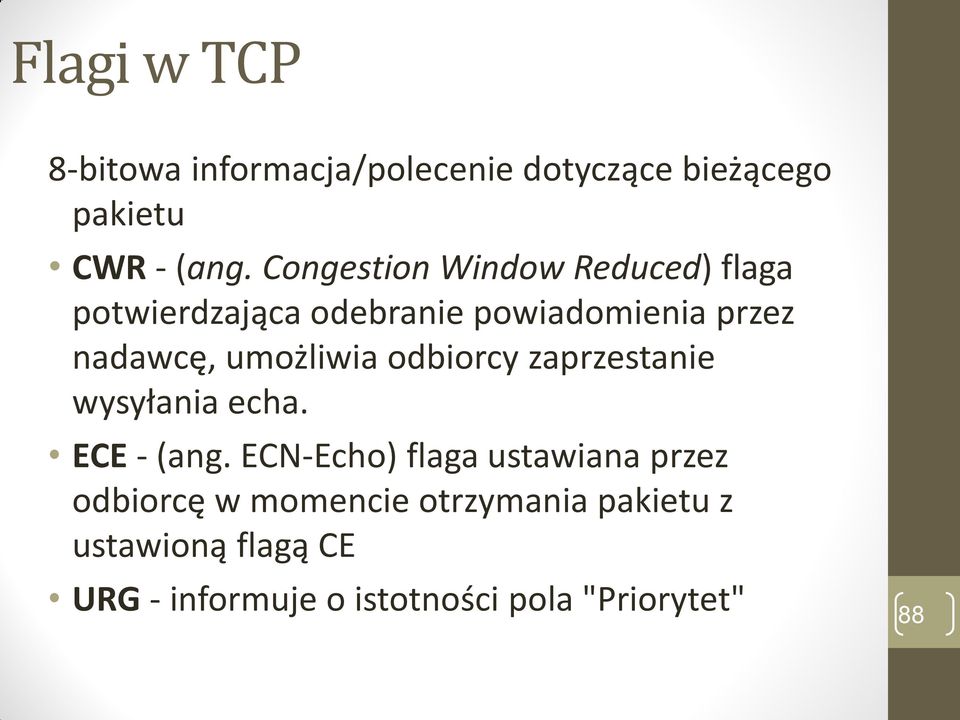 umożliwia odbiorcy zaprzestanie wysyłania echa. ECE - (ang.