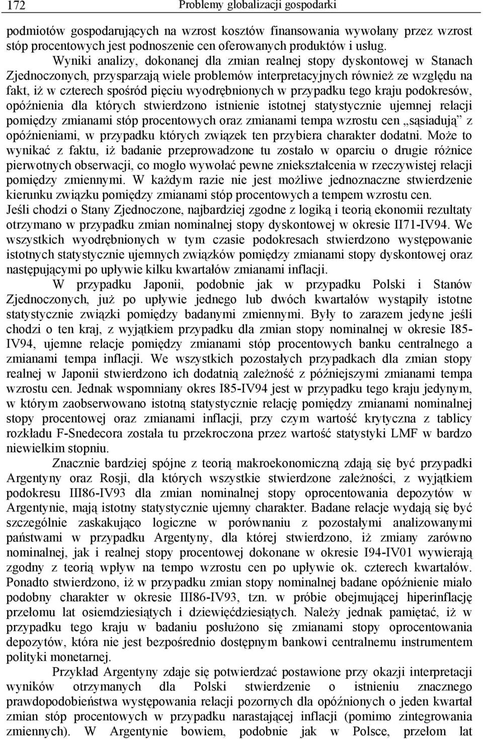 wyodrębnionych w przypadku tego kraju podokresów, opóźnienia dla których stwierdzono istnienie istotnej statystycznie ujemnej relacji pomiędzy zmianami stóp procentowych oraz zmianami tempa wzrostu