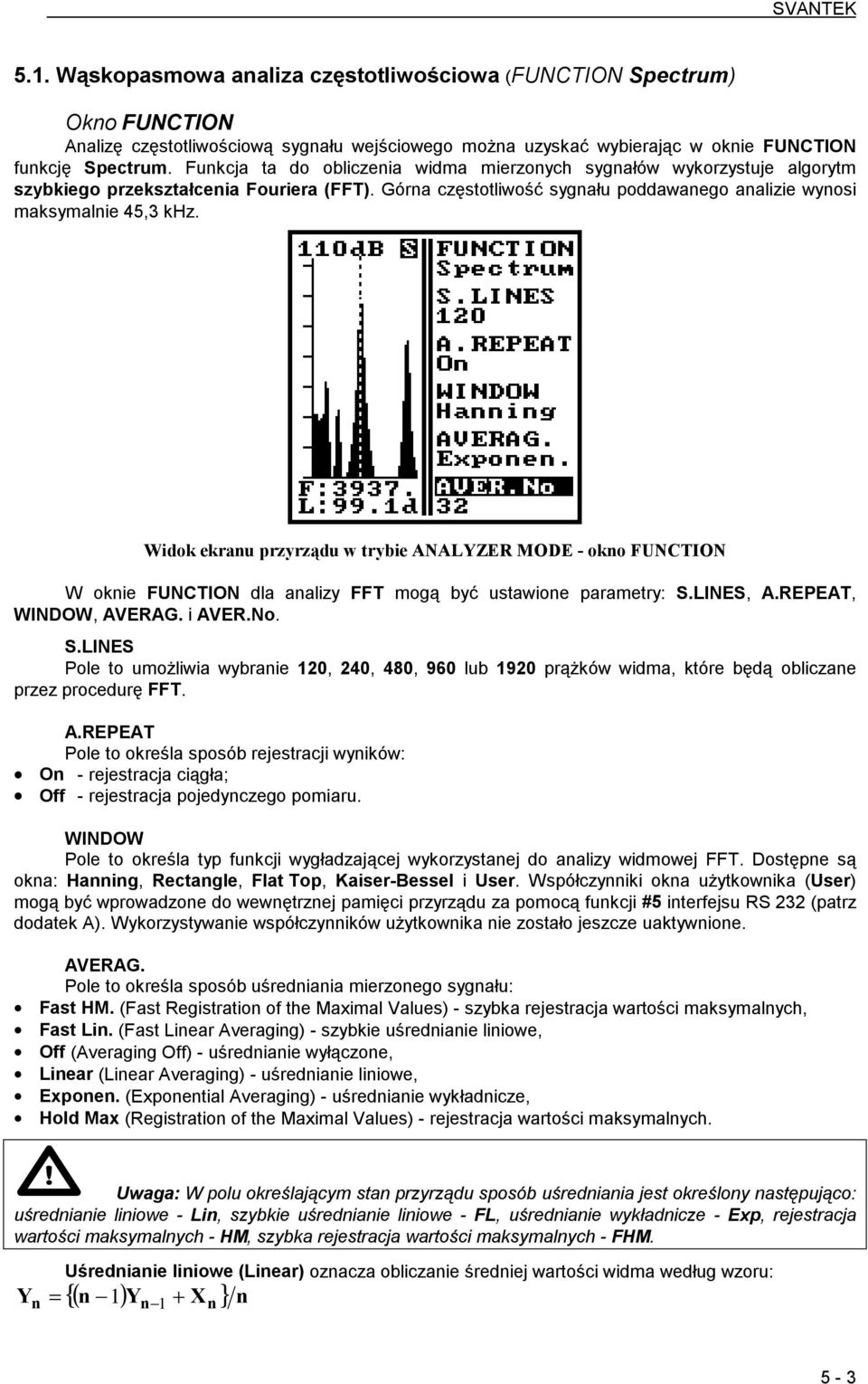 Widok ekranu przyrządu w trybie ANALYZER MODE - okno FUNCTION W oknie FUNCTION dla analizy FFT mogą być ustawione parametry: S.