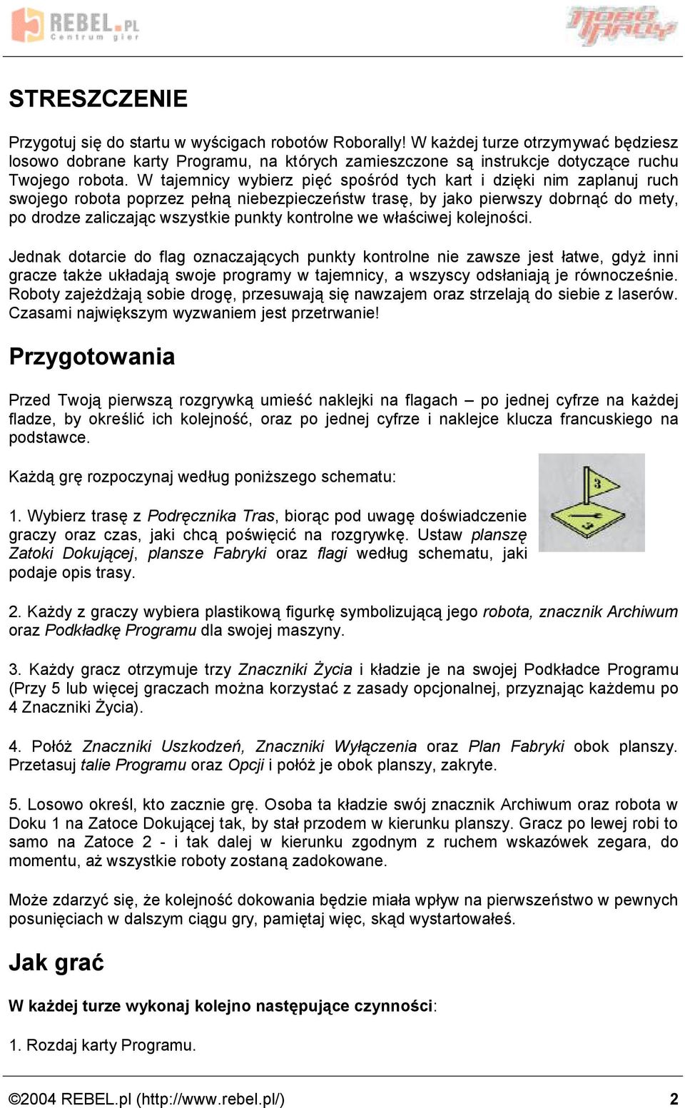 W tajemnicy wybierz pie c sposro d tych kart i dzie ki nim zaplanuj ruch swojego robota poprzez peóna niebezpieczenstw trase, by jako pierwszy dobrnac do mety, po drodze zaliczajac wszystkie punkty