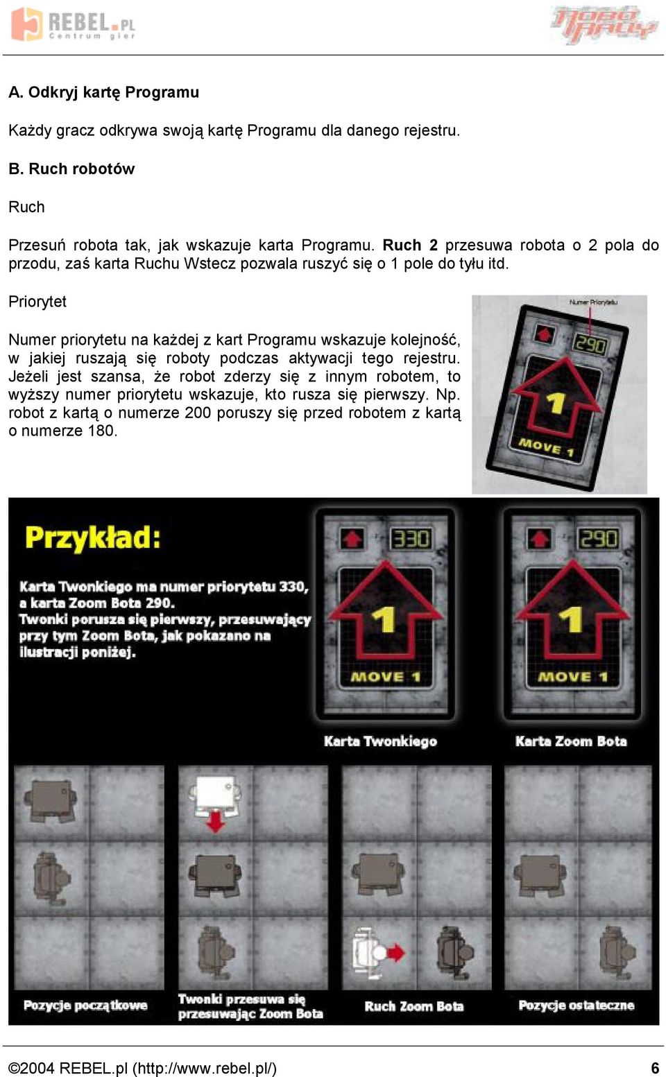 Priorytet Numer priorytetu na kaz dej z kart Programu wskazuje kolejnosc, w jakiej ruszaja sie roboty podczas aktywacji tego rejestru.