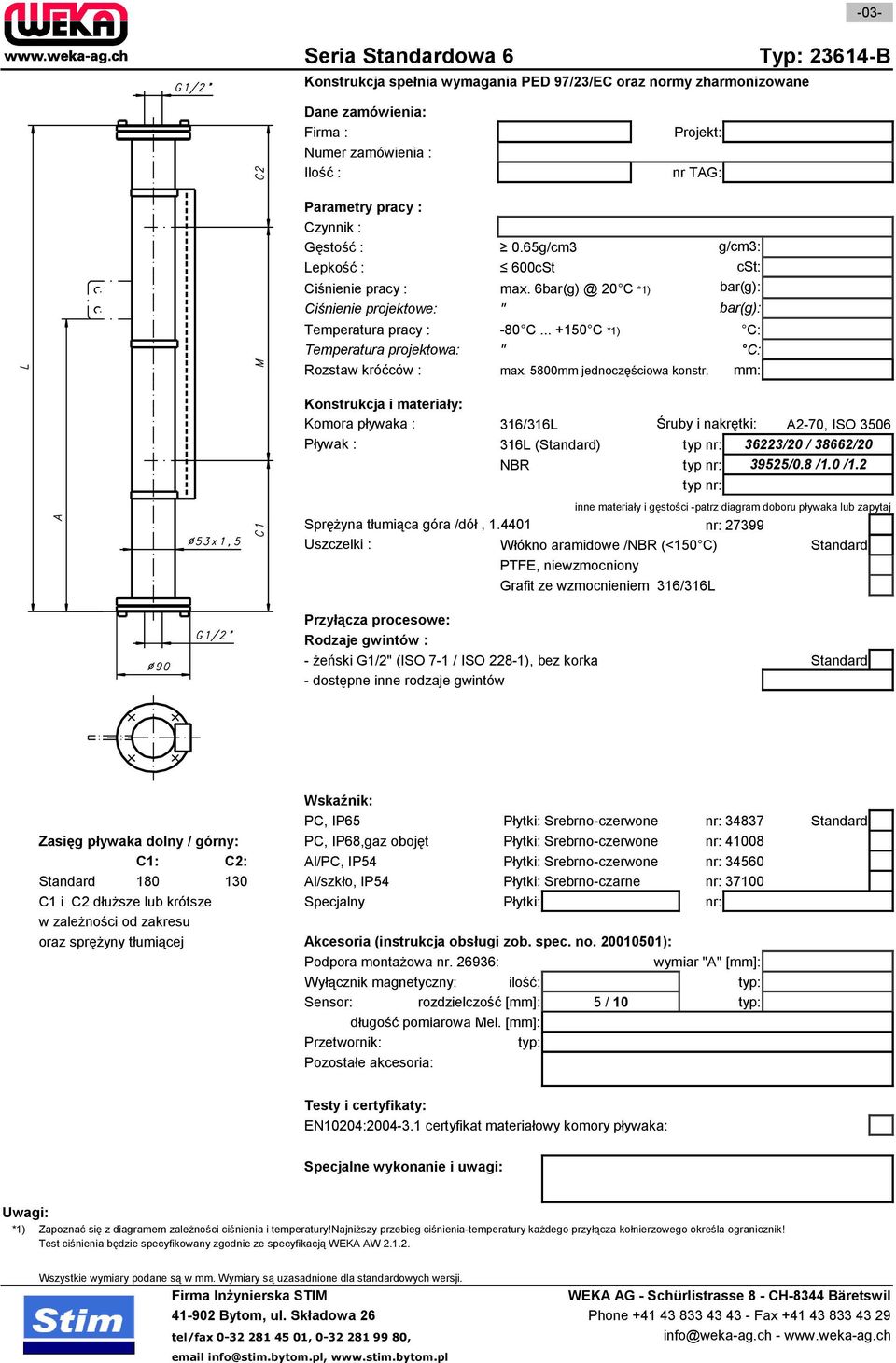 2 PTFE, niewzmocniony Grafit ze wzmocnieniem 316/316L Rodzaje gwintów : - żeński G1/2" (ISO 7-1 / ISO 228-1), bez korka - dostępne inne rodzaje gwintów PC, IP65 Płytki: Srebrno-czerwone nr: 34837