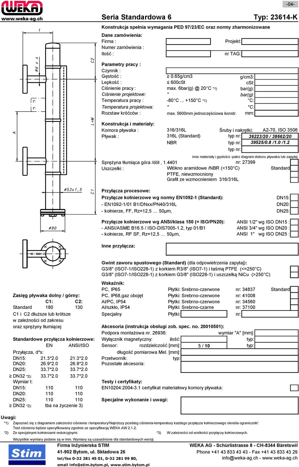 2 PTFE, niewzmocniony Grafit ze wzmocnieniem 316/316L Przyłącze kołnierzowe wg normy EN1092-1 (): - EN1092-1/01 B1/DNxx/PN40/316L DN15: DN20: - kołnierze, FF, Rz=12,5 50µm, DN25: Przyłącze