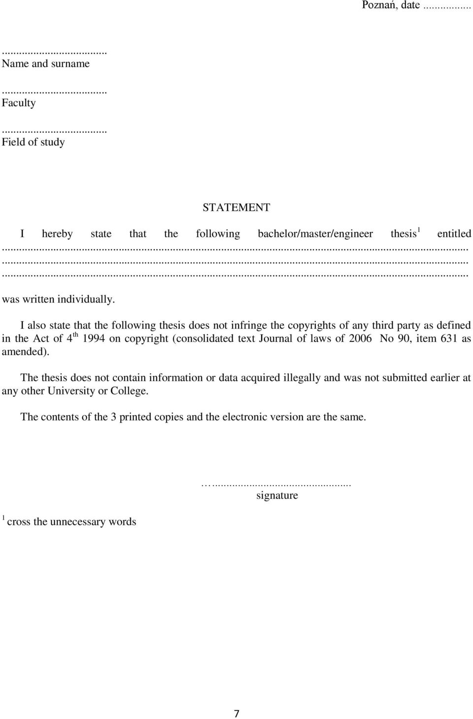 I also state that the following thesis does not infringe the copyrights of any third party as defined in the Act of 4 th 1994 on copyright (consolidated text