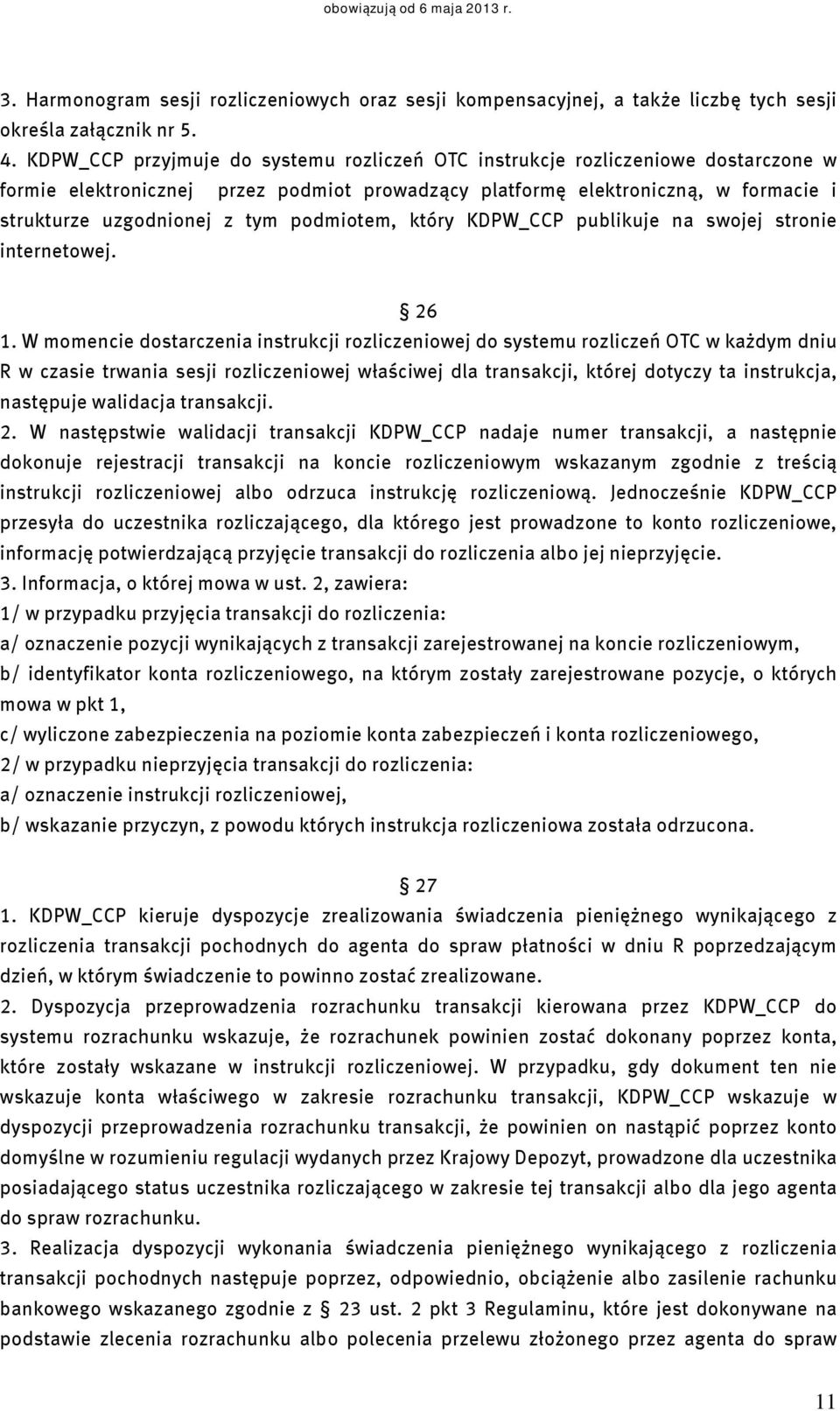 podmiotem, który KDPW_CCP publikuje na swojej stronie internetowej. 26 1.