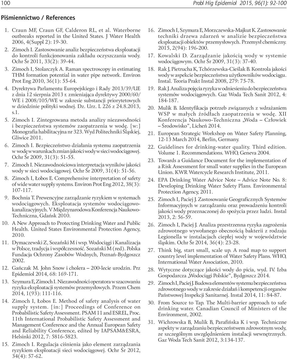 Raman spectroscopy in estimating THM formation potential in water pipe network. Environ Prot Eng 2010, 36(1): 55-64. 4. Dyrektywa Parlamentu Europejskiego i Rady 2013/39/UE z dnia 12 sierpnia 2013 r.