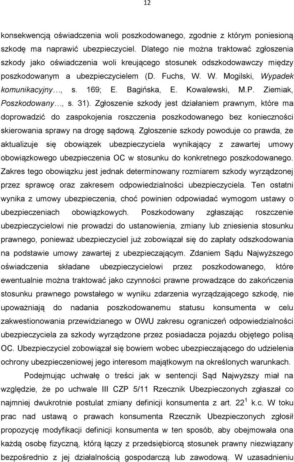 169; E. Bagińska, E. Kowalewski, M.P. Ziemiak, Poszkodowany, s. 31).