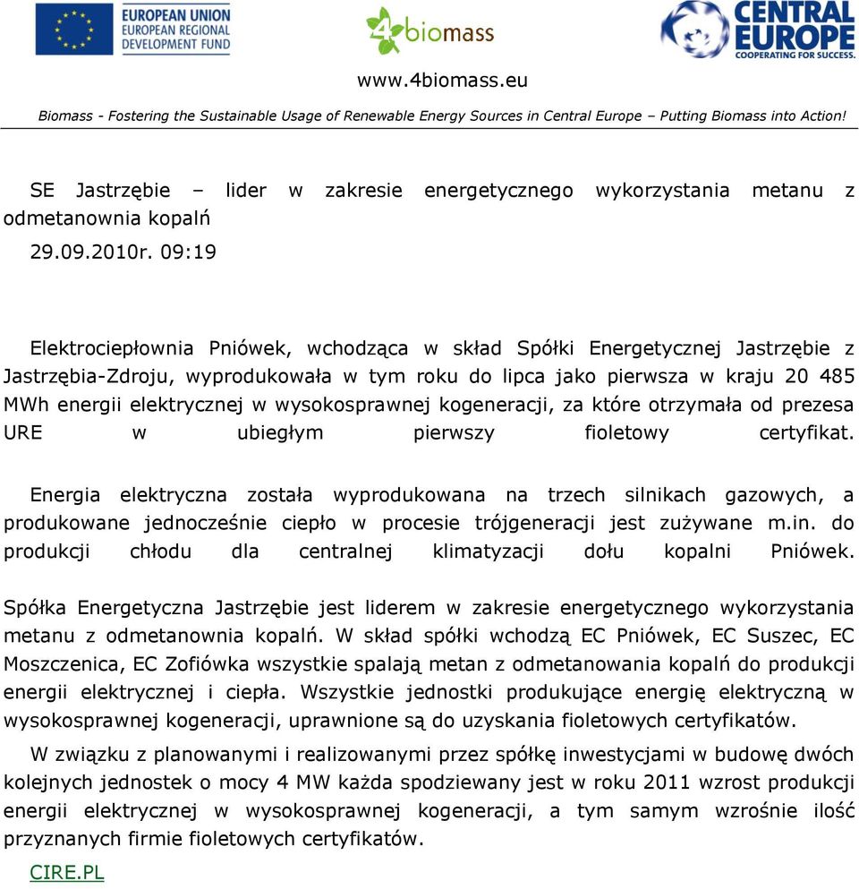 09:19 Elektrociepłownia Pniówek, wchodząca w skład Spółki Energetycznej Jastrzębie z Jastrzębia-Zdroju, wyprodukowała w tym roku do lipca jako pierwsza w kraju 20 485 MWh energii elektrycznej w