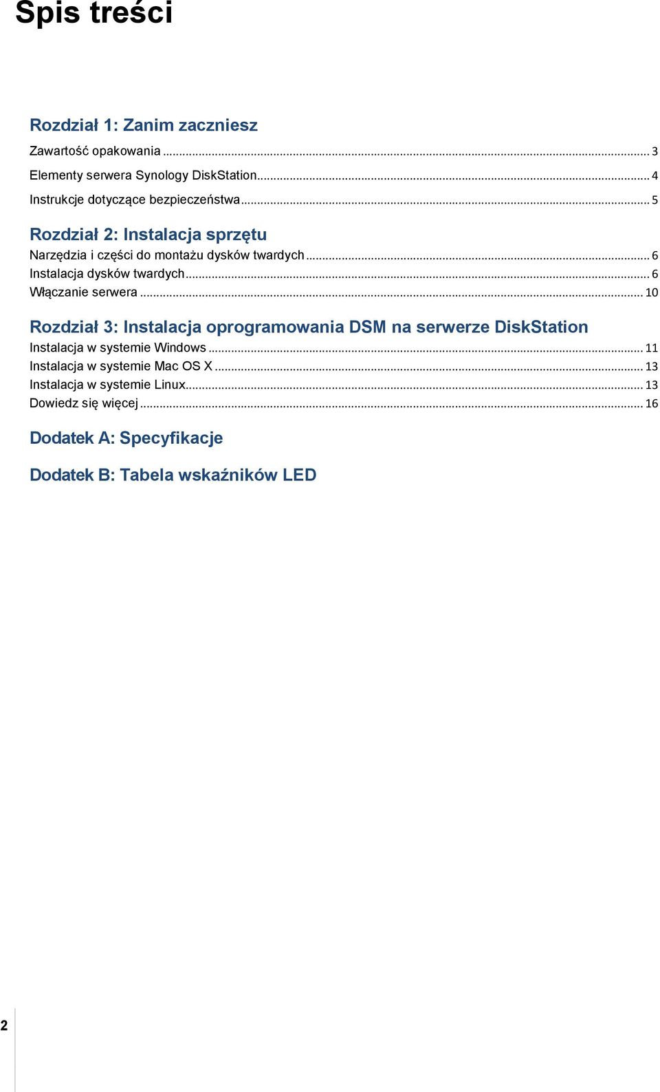 .. 6 Instalacja dysków twardych... 6 Włączanie serwera.